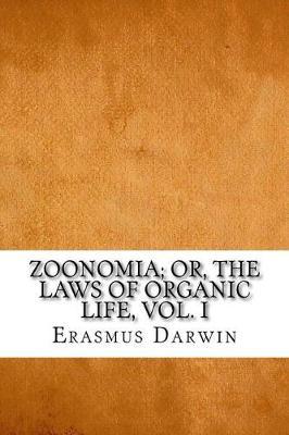 Zoonomia; Or, the Laws of Organic Life, Vol. I