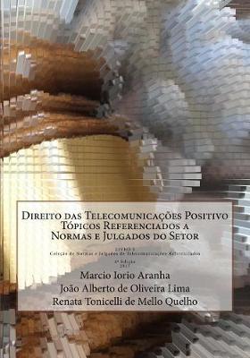 Direito Das Telecomunicacoes Positivo: Livro 3 Da Colecao de Normas E Julgados de Telecomunicacoes Referenciados
