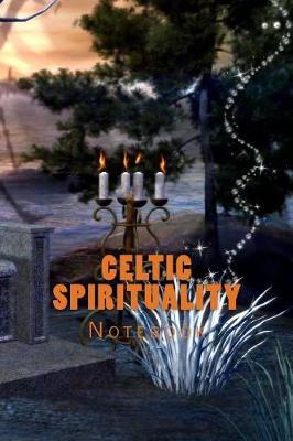 Celtic Spirituality: 150 page lined notebook