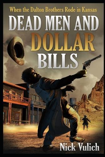 Dead Men and Dollar Bills: When the Dalton Brothers Rode in Kansas