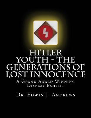 Hitler Youth - The Generations of Lost Innocence: A Grand Award Winning Display Exhibit
