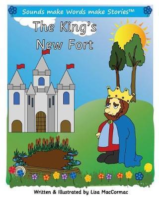 The King's New Fort: Supports Sounds make Words make Stories, Series 1 and Series 1+, Books 5 through 9