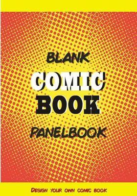 Blank Comic Book Panelbook: Create your own Comic (7 x 10): Blank Comic Book Pages / Design and Idea Sketchbook