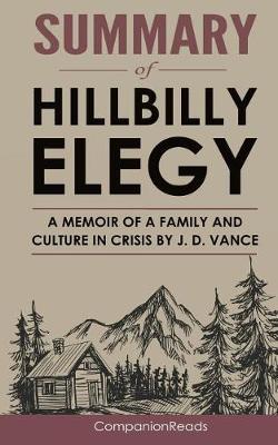 Summary of Hillbilly Elegy: A Memoir of a Family and Culture in Crisis by J. D. Vance