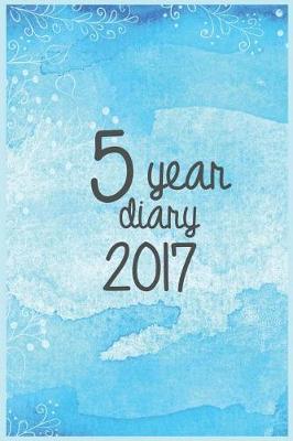 5 Year Diary 2017: 5 Years of Memories, Blank Date No Month
