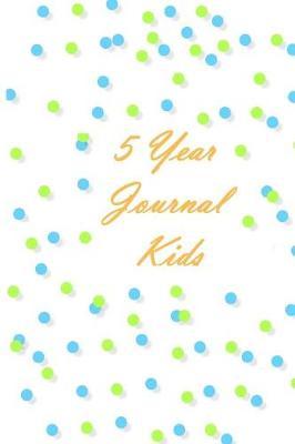 5 Year Journal Kids: 5 Years of Memories, Blank Date No Month