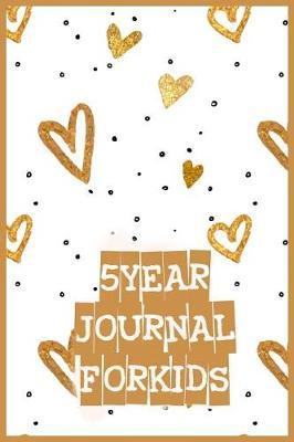 5 Years Journal For Kids: 5 Years Of Memories, Blank Date No Month