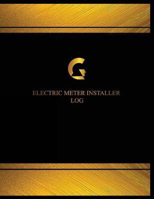 Electric Meter Installer Log (Log Book, Journal - 125 pgs, 8.5 X 11 inches): Electric Meter Installer Logbook (Black cover, X-Large)