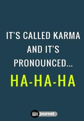 It's Called Karma And It's Pronounced ... Ha-Ha-Ha: Lined notebook/journal (7X10Large)(150 Pages)