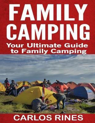 Family Camping: Your Ultimate Guide to Family Camping