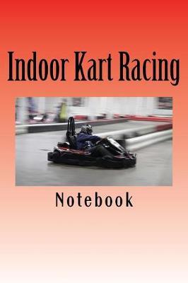Indoor Kart Racing: 150 Page Lined Notebook