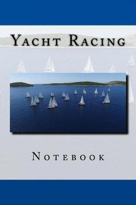 Yacht Racing: 150 page lined notebook