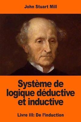 Système de logique déductive et inductive: Livre III: De l'induction