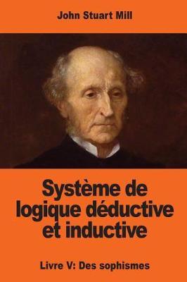 Système de logique déductive et inductive: Livre V: Des sophismes