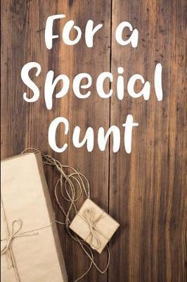 For a Special Cunt: Blank Lined Journal