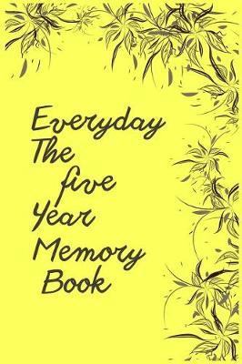 Everyday The Five Year Memory Book: 5 Years Of Memories, Blank Date No Month