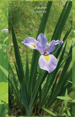 For Mom Wild Iris: Journal
