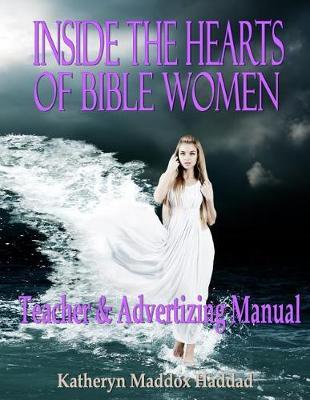 Inside the Hearts of Bible Women: Teacher's & Advertising Manual