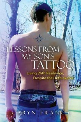 Lessons From My Son's Tattoo: Living With Resilience, Despite the Unthinkable
