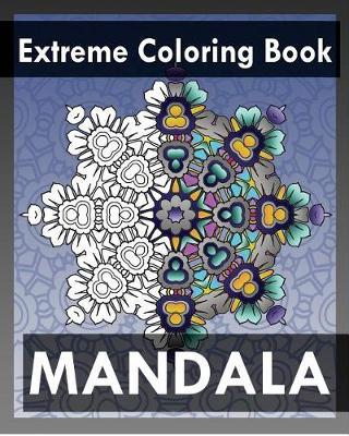 Extreme Coloring Book: Mandala Coloring Books for Relaxation