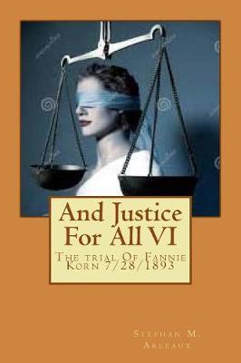 And Justice For All VI: The trial Of Fannie Korn 7/28/1893