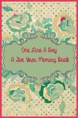 One Line a Day a Five Year Memory Book: 5 Years of Memories, Blank Date No Month