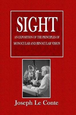 Sight: An Exposition of the Principles of Moonocular and Binocular Vision