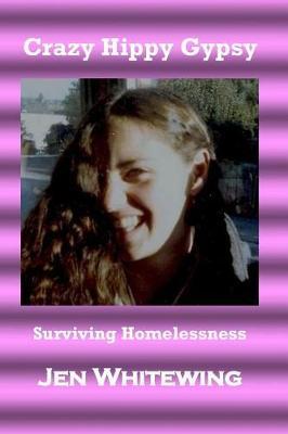 Crazy Hippy Gypsy: Surviving Homelessness