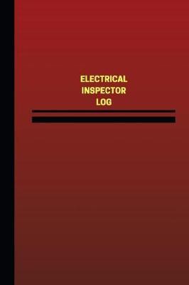 Electrical Inspector Log (Logbook, Journal - 124 Pages, 6 X 9 Inches): Electrical Inspector Logbook (Red Cover, Medium)