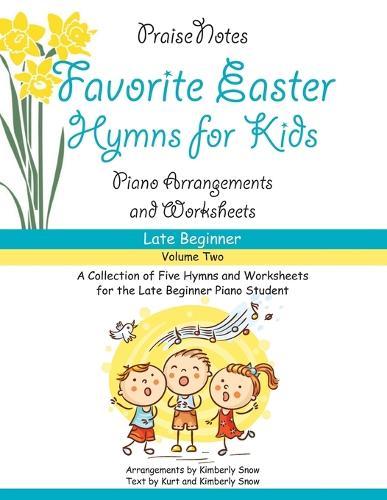 Favorite Easter Hymns for Kids (Volume 2): A Collection of Five Easy Hymns for the Late Beginner Piano Student