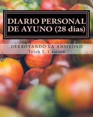 Diario personal de ayuno (28 dias): Derrotando el miedo y la ansiedad
