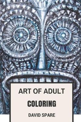 Art of Adult Coloring: Proven Antistress, Henna Inspired Mandala and Abstract Patterns Disney Influence Therapy Inspired Adult Coloring Book