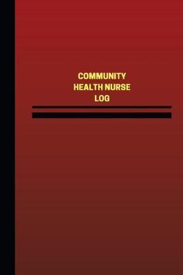Community Health Nurse Log (Logbook, Journal - 124 Pages, 6 X 9 Inches): Community Health Nurse Logbook (Red Cover, Medium)