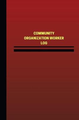 Community Organization Worker Log (Logbook, Journal - 124 Pages, 6 X 9 Inches): Community Organization Worker Logbook (Red Cover, Medium)