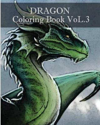 Dragon: Coloring Book Vol.3: Sketch Coloring Book, Design Coloring Book