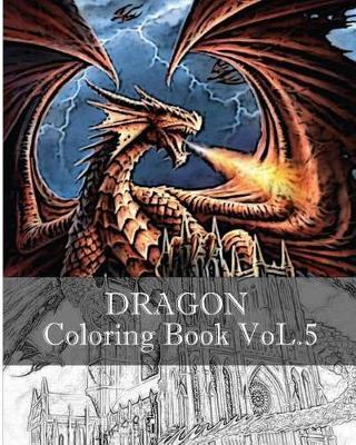 Dragon: Coloring Book Vol.5: Sketch Coloring Book, Design Coloring Book