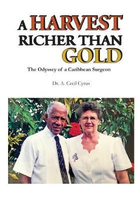 A Harvest Richer than Gold: The Odyssey of a Caribbean Surgeon