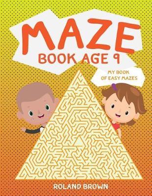 Maze book age 9: My Book of Easy Mazes