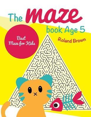 The maze book Age 5: Bast Maze for Kids