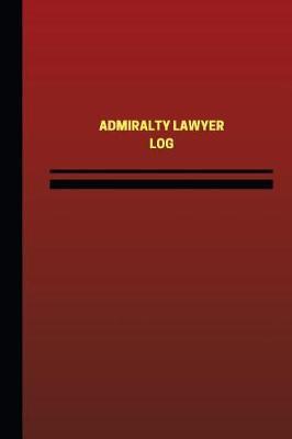 Admiralty Lawyer Log (Logbook, Journal - 124 pages, 6 x 9 inches): Admiralty Lawyer Logbook (Red Cover, Medium)