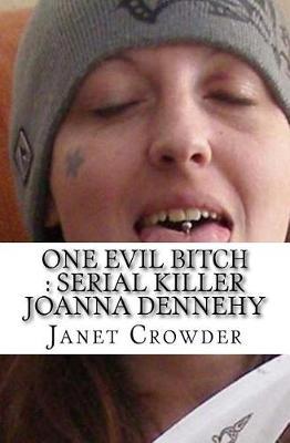 One Evil Bitch: Serial Killer Joanna Dennehy