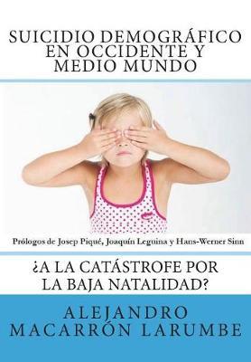 Suicidio Demogr fico En Occidente y Medio Mundo: a La Cat strofe Por La Baja Natalidad?
