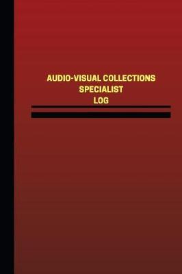 Audio-Visual Collections Specialist Log (Logbook, Journal - 124 pages, 6 x 9 inc: Audio-Visual Collections Specialist Logbook (Red Cover, Medium)