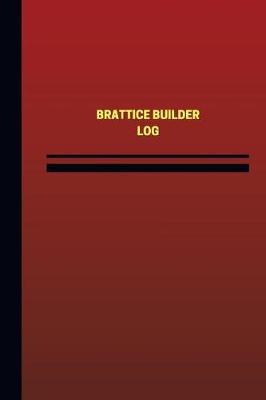 Brattice Builder Log (Logbook, Journal - 124 pages, 6 x 9 inches): Brattice Builder Logbook (Red Cover, Medium)