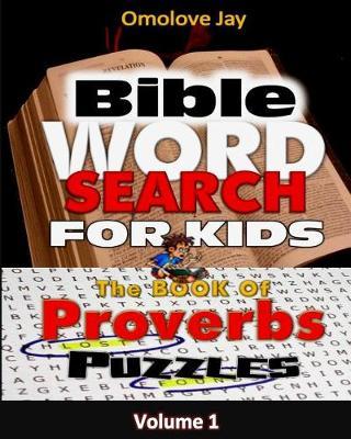 Bible Word Search for Kids: An Insightful Bible Puzzle Book for Kids on the Book of Proverbs!