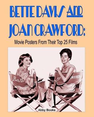 Bette Davis and Joan Crawford: Movie Posters From Their Top 25 Films
