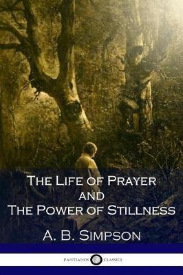 The Life of Prayer and the Power of Stillness