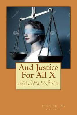And Justice for All X: The Trial of Elise Hoffman 4/25/1910
