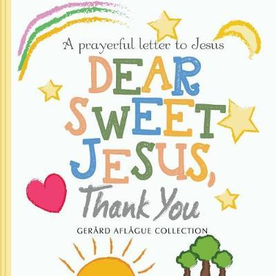 Dear Sweet Jesus, Thank You: A Prayerful Letter to Jesus