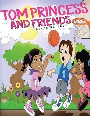 Tom Princess and Friends: A Coloring Book for Girls